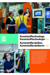 Kunststofftechnologe/-login EFZ, Kunststoffpraktiker/in EBA