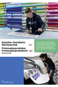 Gestalter/in Werbetechnik EFZ, Printmedienpraktker/in EBA